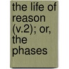 The Life Of Reason (V.2); Or, The Phases door Professor George Santayana