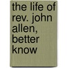 The Life Of Rev. John Allen, Better Know door Stephen Allen