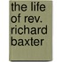 The Life Of Rev. Richard Baxter