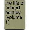 The Life Of Richard Bentley (Volume 1) door James Henry Monk