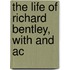 The Life Of Richard Bentley, With And Ac