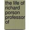 The Life Of Richard Porson Professor Of by Watson