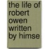 The Life Of Robert Owen Written By Himse
