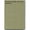 The Life Of Robert, Lord Clive (Volume 1 by Sir John Malcolm
