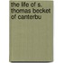 The Life Of S. Thomas Becket Of Canterbu