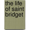 The Life Of Saint Bridget door An Irish Priest