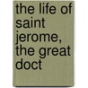 The Life Of Saint Jerome, The Great Doct door Jos� De Sig�Enza