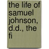 The Life Of Samuel Johnson, D.D., The Fi by Thomas Bradbury Chandler