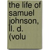 The Life Of Samuel Johnson, Ll. D. (Volu door Professor James Boswell