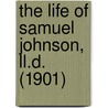 The Life Of Samuel Johnson, Ll.D. (1901) door Professor James Boswell