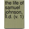 The Life Of Samuel Johnson, Ll.D. (V. 1) door Professor James Boswell