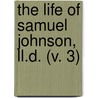 The Life Of Samuel Johnson, Ll.D. (V. 3) door Professor James Boswell
