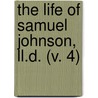 The Life Of Samuel Johnson, Ll.D. (V. 4) door Professor James Boswell