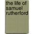The Life Of Samuel Rutherford