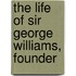 The Life Of Sir George Williams, Founder