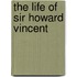 The Life Of Sir Howard Vincent