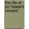 The Life Of Sir Howard Vincent by Jeyes