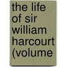 The Life Of Sir William Harcourt (Volume by Richard Gardiner