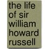 The Life Of Sir William Howard Russell