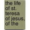 The Life Of St. Teresa Of Jesus, Of The door Of Avila Teresa