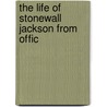 The Life Of Stonewall Jackson From Offic door John Esten Cooke