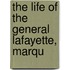 The Life Of The General Lafayette, Marqu