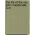 The Life Of The Rev. John Macdonald, A.M