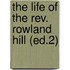 The Life Of The Rev. Rowland Hill (Ed.2)