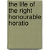 The Life Of The Right Honourable Horatio