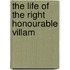 The Life Of The Right Honourable Villam