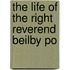 The Life Of The Right Reverend Beilby Po