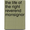 The Life Of The Right Reverend Monsignor door Husenbeth