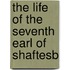 The Life Of The Seventh Earl Of Shaftesb