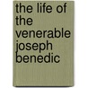The Life Of The Venerable Joseph Benedic door Pietro Paolo Gastaldi