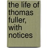 The Life Of Thomas Fuller, With Notices by John Eglington Bailey