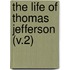 The Life Of Thomas Jefferson (V.2)