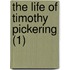 The Life Of Timothy Pickering (1)