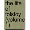 The Life Of Tolstoy (Volume 1) door Aylmer Maude