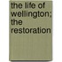 The Life Of Wellington; The Restoration