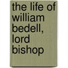 The Life Of William Bedell, Lord Bishop door H.J. Monk Mason