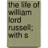 The Life Of William Lord Russell; With S