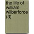 The Life Of William Wilberforce (3)