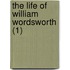 The Life Of William Wordsworth (1)