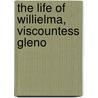 The Life Of Willielma, Viscountess Gleno door Thomas Snell Jones