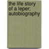 The Life Story Of A Leper; Autobiography door John Edwin Davis