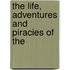 The Life, Adventures And Piracies Of The