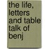 The Life, Letters And Table Talk Of Benj