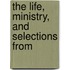 The Life, Ministry, And Selections From