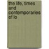 The Life, Times And Contemporaries Of Lo