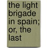 The Light Brigade In Spain; Or, The Last door pseud Herbert Strang